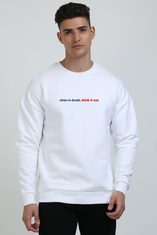 Brow Unisex When In Doubt, Drink It Out Printed Sweatshirt