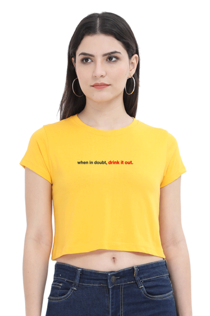 Brow When in Doubt, Drink it Out Women's Crop Top