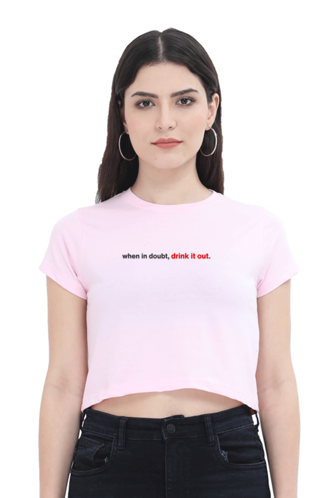 Brow When in Doubt, Drink it Out Women's Crop Top