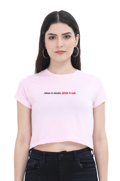 Brow When in Doubt, Drink it Out Women's Crop Top