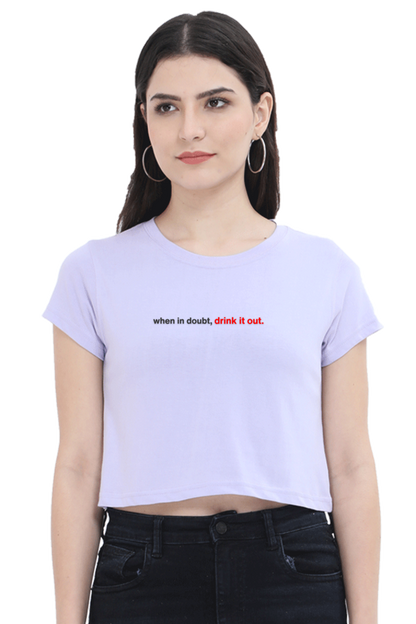 Brow When in Doubt, Drink it Out Women's Crop Top