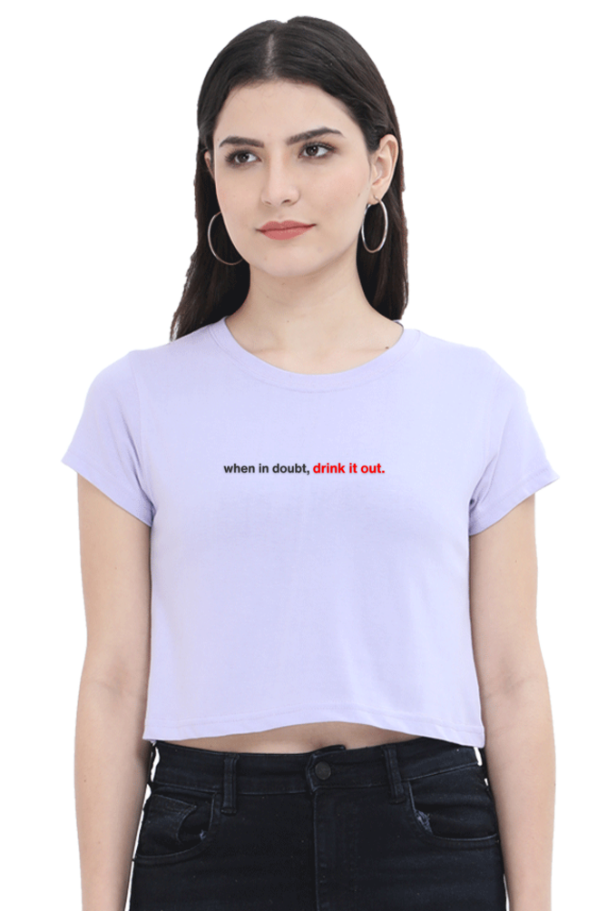 Brow When in Doubt, Drink it Out Women's Crop Top