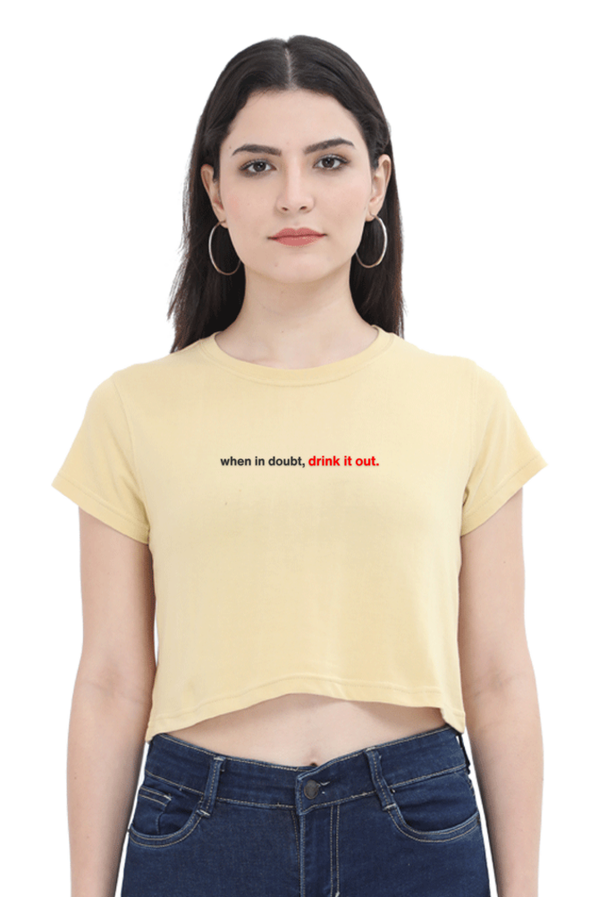 Brow When in Doubt, Drink it Out Women's Crop Top