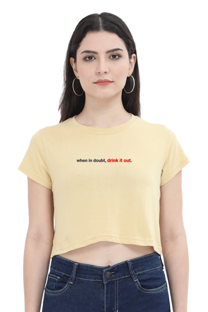 Brow When in Doubt, Drink it Out Women's Crop Top