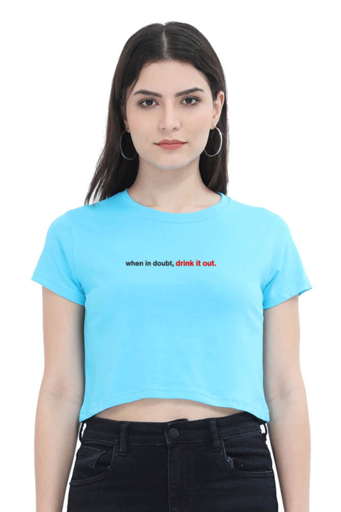 Brow When in Doubt, Drink it Out Women's Crop Top