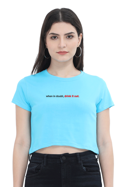 Brow When in Doubt, Drink it Out Women's Crop Top